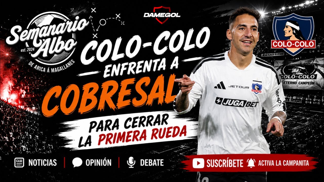 COLO-COLO ENFRENTA A COBRESAL PARTE 2 | EDICIÓN 11-06-2026