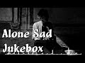 💔 Best Mood Off Song 💔 Alone Sad Jukebox  💔Heart Touching Song 💔