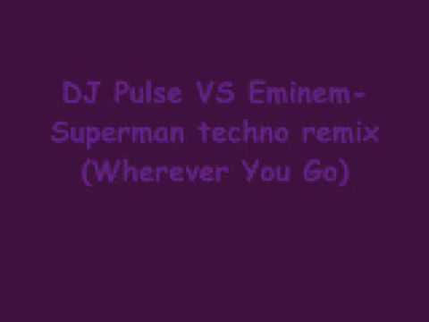 DJ Pulse VS Eminem Superman techno remix Wherever You Go