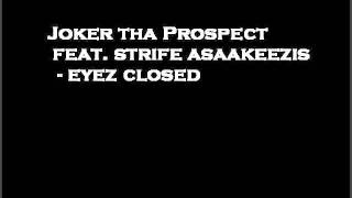 Joker tha Prospect Feat. Strife - Eyez Closed