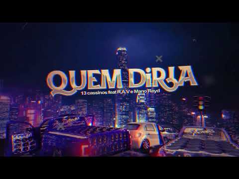 Quem diria - 13 Cassinos feat R.A.V e Mano Reid