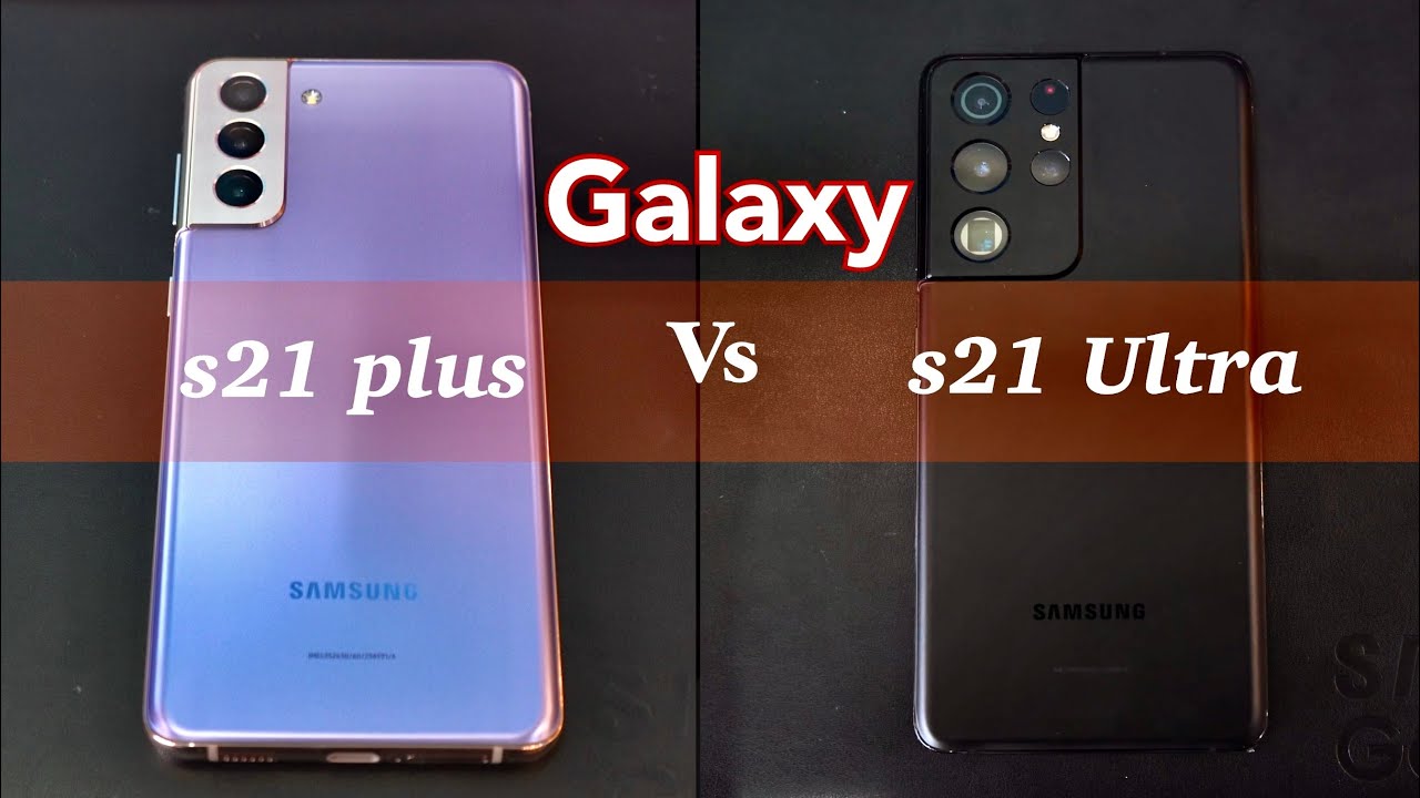 Samsung Galaxy s21 Ultra Vs s21 Plus: Which is the Best Value for your money?