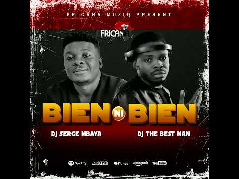 Dj serge mbaya ft Dj The best man Bien ni Bien by Fricana musiq