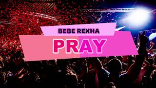 Bebe Rexha - &#39;Pray&#39; Lyric Video