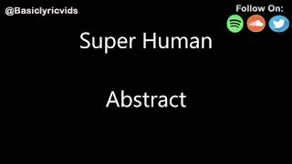 Abstract - Super Human (prod. by Blulake) (Lyrics)