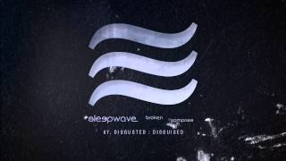 Sleepwave - "Disgusted : Disguised" (Full Album Stream)