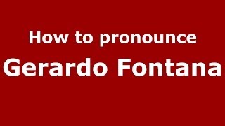 How to pronounce Gerardo Fontana