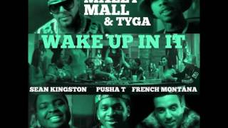 Mally Mall ft Tyga,French Montana, Sean Kingston and Pusha T &quot;Wake up in it&quot; Chopped and Trilled