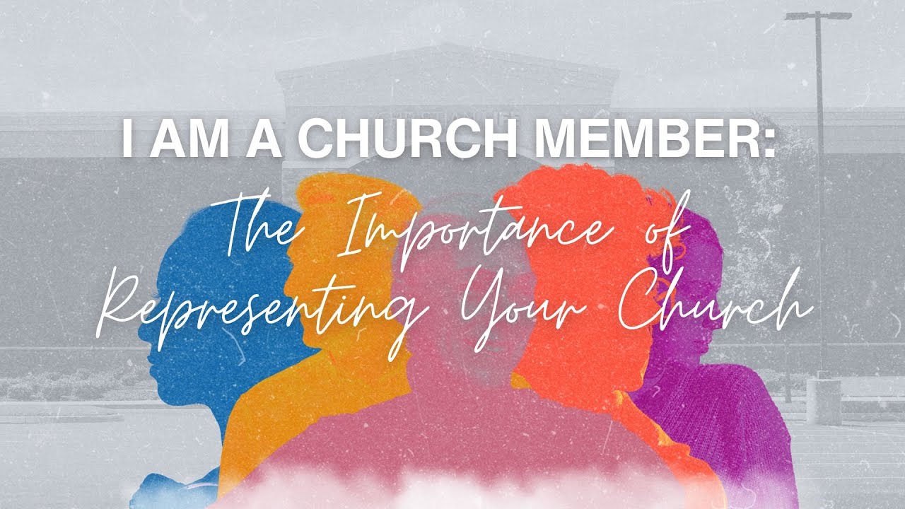 The Importance of Representing Your Church