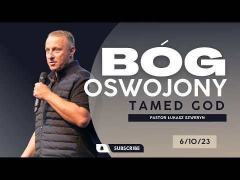 BÓG OSWOJONY// Tamed God // PASTOR ŁUKASZ SZWERYN