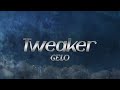 GELO Tweaker Lyrics