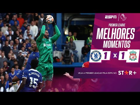 Gols e lances de Chelsea x Liverpool