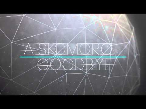 A. Skomoroh   Goodbye (Original Mix)