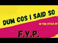 F.Y.P. - DUM COS I SAID SO (KARAOKE VERSION) PUNK ROCK KARAOKE