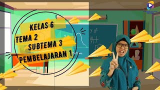 Kelas 6 Tema 2 Subtema 3 Pembelajaran 1
