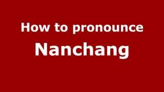 How to pronounce Nanchang