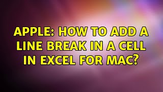 Apple: How to add a line break in a cell in Excel for Mac? (5 Solutions!!)