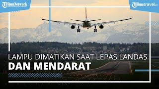 Rahasia Dibalik Lampu Pesawat yang Dimatikan saat Lepas Landas dan Mendarat!