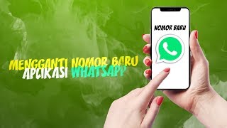 Cara Cepat dan Mudah Mengganti Nomor WhatsApp Baru