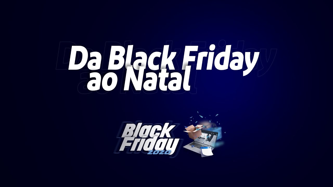 da black friday ao natal da black friday ao natal