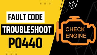 Fault Code P0440 Causes, Troubleshooting & Solution