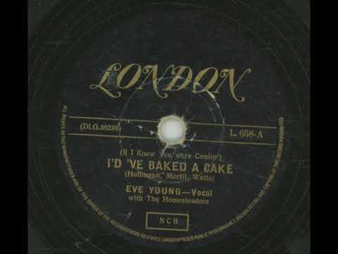 If I Knew You Were Comin' I'd 'Ve Baked A Cake - Eve Young & The Homesteaders