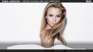 [Trap] Zara Larsson - Never Gonna Die (Alt Version)  [HQ &amp; FREE DL]