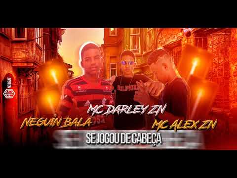 Mc Darley ZN, Mc Neguin bala e Mc Alex ZN - Se Jogou de Cabeça ( Rg no beat )