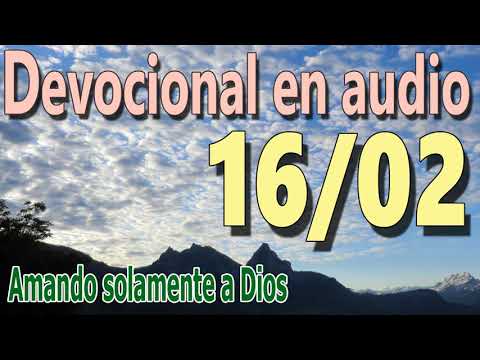 Devocional en audio 16/02 - Amando solamente a Dios