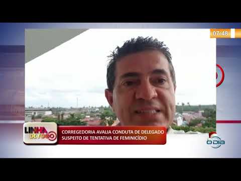 LINHA DE FOGO (30 12) CORREGEDORIA AVALIA CONDUTA DE DELEGADO SUSPEITO DE TENTATIVA DE FEMINICíDIO