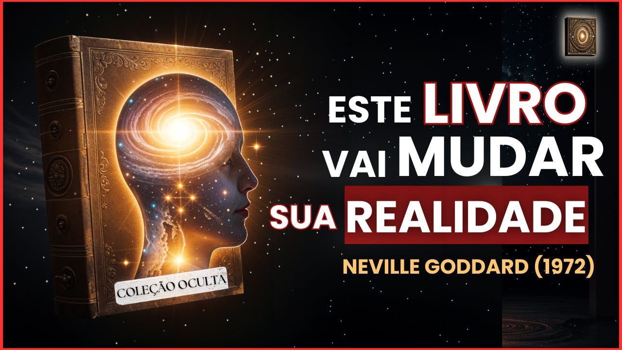 O SEGREDO Oculto da MENTE, de Neville Goddard, para Mudar a Sua Realidade (Audiolivro 1972)