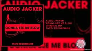 Audio Jacker - Gonna See Me Blow (Original Mix) [Tasty Recordings]