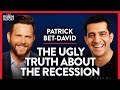 The Non-Sugar-Coated Ugly Truth About the Recession | Patrick Bet-David | POLITICS | Rubin Report