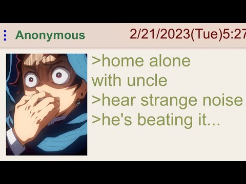 Anon Hears Uncle Beating It... - 4chan Greentext Stories