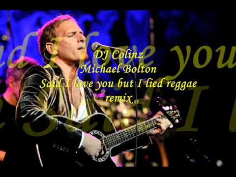DJ Colinz - Michael Bolton - Said I love you but I lied reggae remix