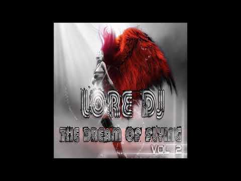 LoreDeejay  - The Dream Of Flying Vol 2