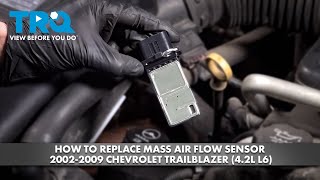 How to Replace Mass Air Flow Sensor 2002-2009 Chevrolet Trailblazer