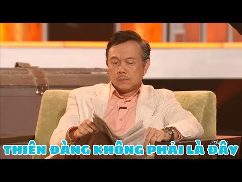 Thiên Đàng Không Phải Là Đây nhưng tiếng cười thì tràn đầy như trong clip hài triệu view của Chí Tài