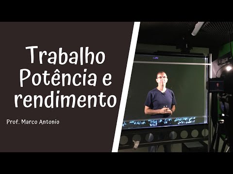 Trabalho, potência e rendimento