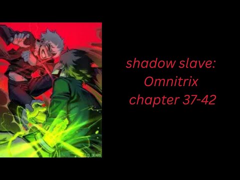 Shadow Slave Omnitrix Chapter 37 42