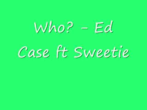 UK Garage - Who? - Ed Case ft Sweetie