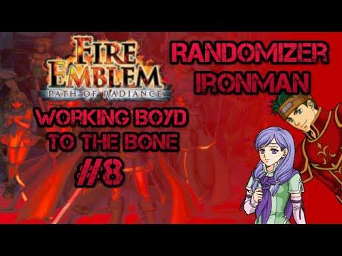 Part 8: Let's Play Fire Emblem, Randomized Path of Radiance - "Working Boyd to the Bone"