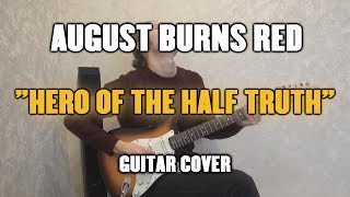 August Burns Red - Hero of the Half Truth (Guitar Cover+Tab)