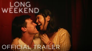 LONG WEEKEND - Official Trailer (HD)