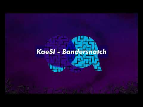 KaeSI - Bandersnatch