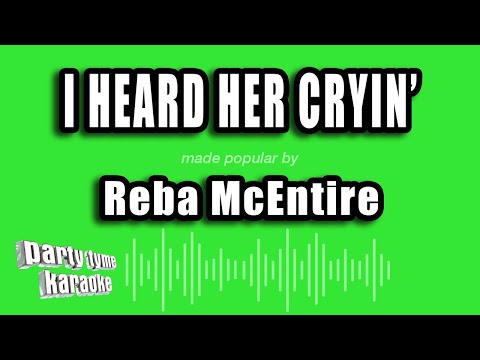 I Heard Her Cryin - Reba McEntire