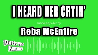 Reba McEntire - I Heard Her Cryin' (Karaoke Version)