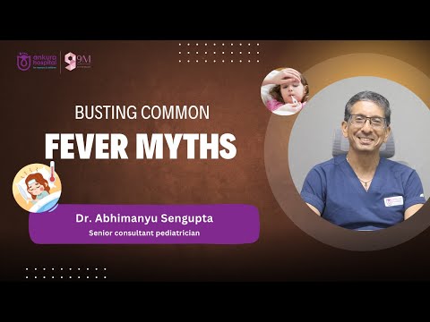 Busting Common Fever Myths – Explained by Dr. Abhimanyu Sengupta
