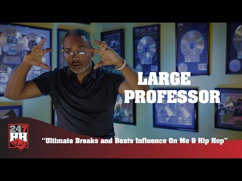 Large Professor - Ultimate Breaks and Beats Influence On Me & Hip Hop (247HH Exclusive)