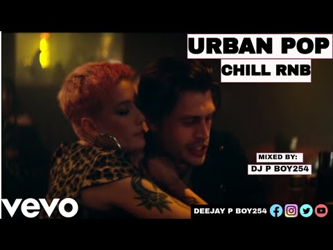 URBAN POP CHILL RNB MIX | DJ P BOY254 | ft Khalid, Halsey, Bebe Rexha, Ellie Goulding, Dua Lipa